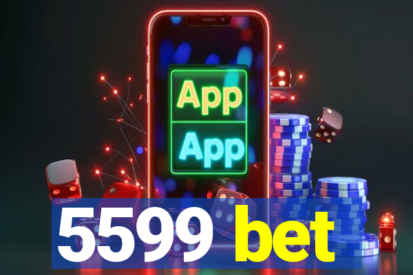 5599 bet